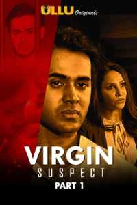 18+ Virgin Suspect (2021) ULLU Hindi 1 to 7 parts full movie download